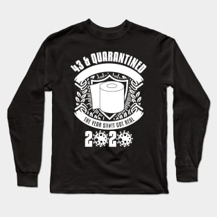 43 And Quarantined Long Sleeve T-Shirt